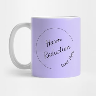 Harm Reduction Saves Lives Mug